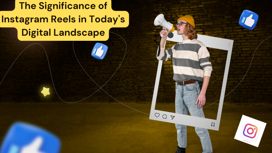 Redefining Social Media: The Significance of Instagram Reels in Today's Digital Landscape