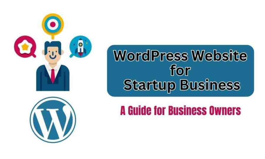 Enhancing Your Startup with WordPress: A Guide for Business Owners