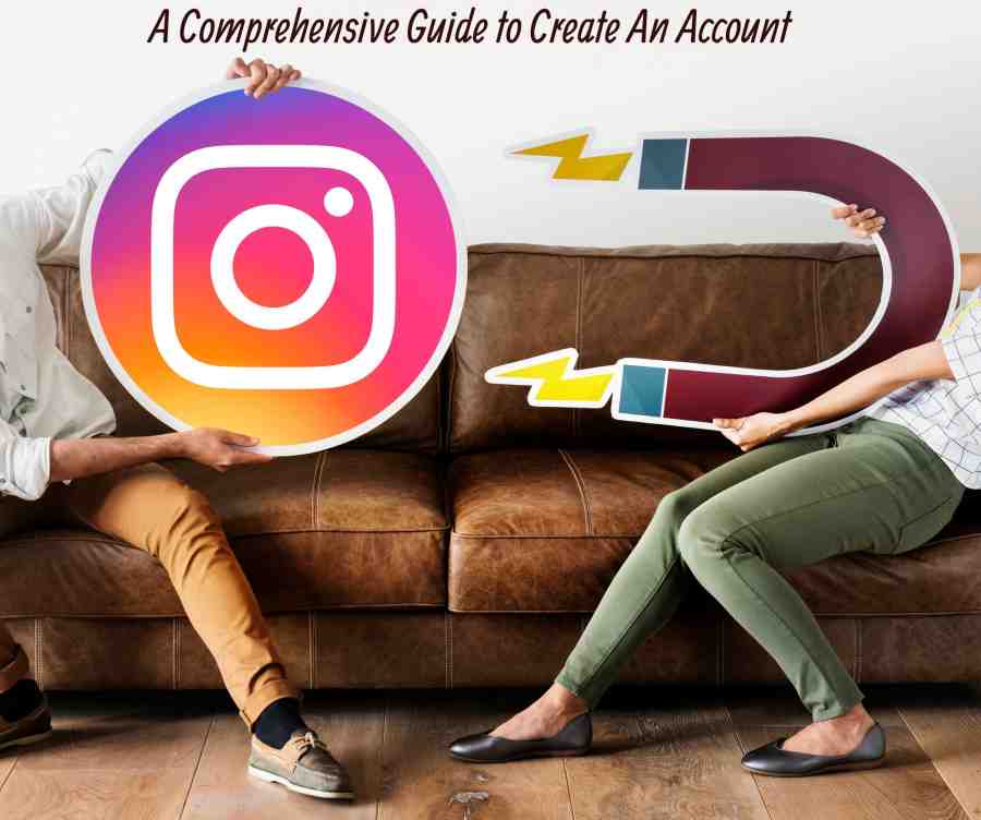 A Comprehensive Guide to Creating an Instagram Account