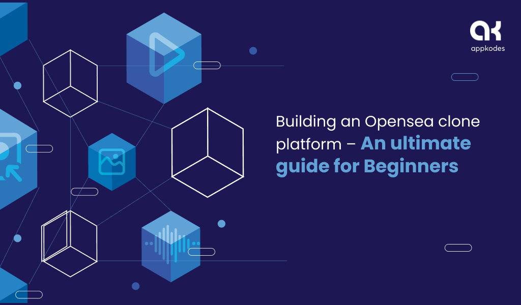 Building an Opensea clone platform: An ultimate guide for Beginners
