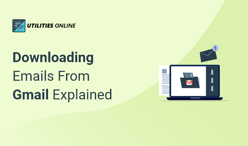 Downloading Emails From Gmail Explained