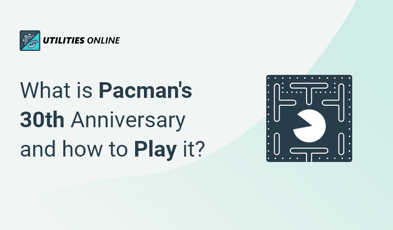 What Is Pacman's 30th Anniversary And How To Play It?