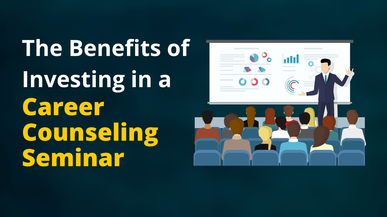 The Benefits of Investing in a Career Counselling Seminar