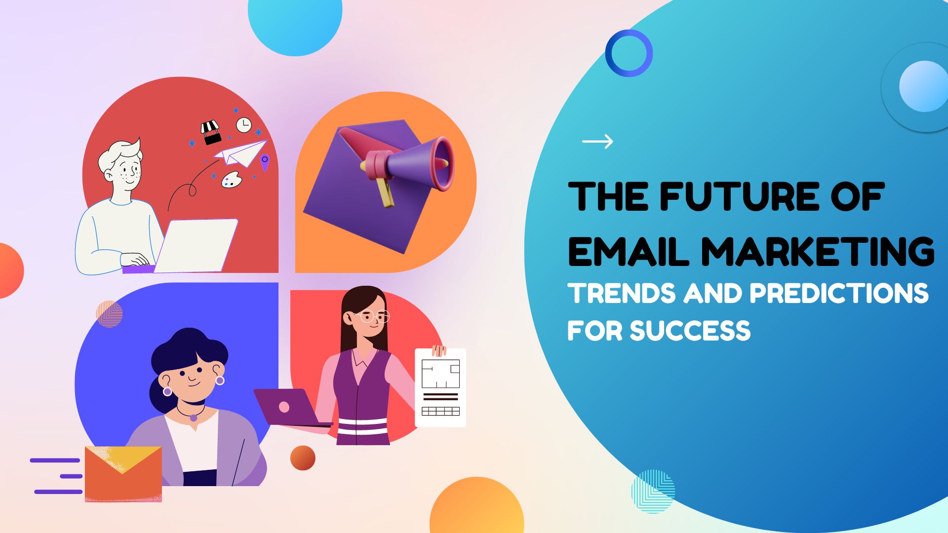 The Future of Email Marketing: Trends and Predictions for Success