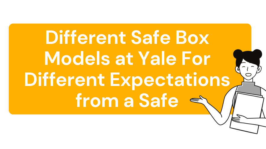 Different Safe Box Models at Yale For Different Expectations from a Safe