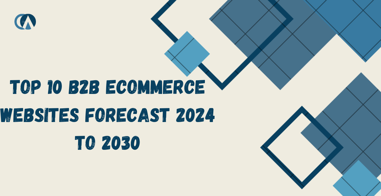 Top 10 B2B eCommerce Websites Forecast 2024 to 2030