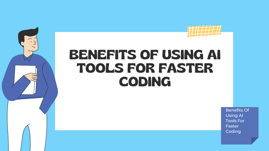 Benefits Of Using AI Tools For Faster Coding