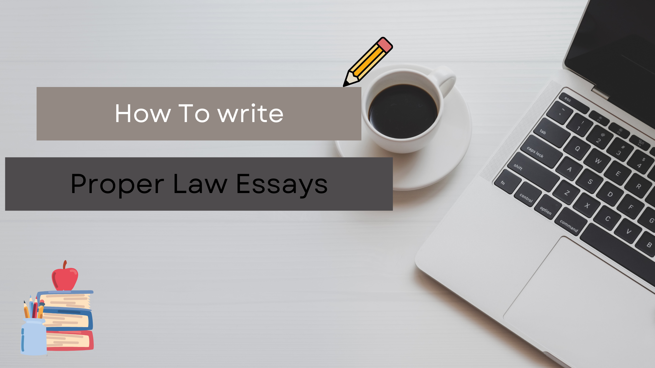 How to Write Proper Law Essays