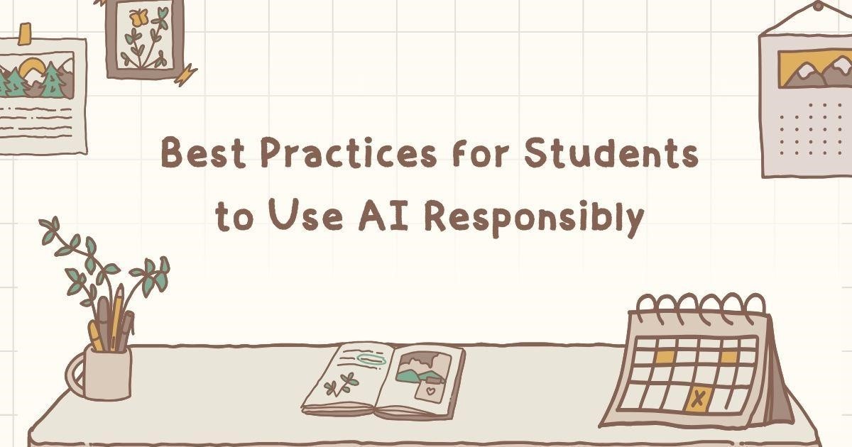 Best Practices for Students to Use AI Responsibly